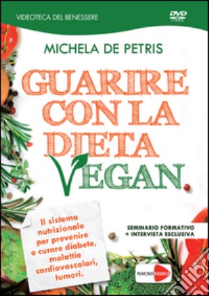Michela De Petris - Guarire Con La Dieta Vegan film in dvd di De Petris Michela