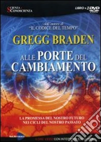 Gregg Braden - Alle Porte Del Cambiamento. DVD dvd