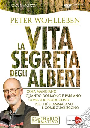 La vita segreta degli alberi. Cosa mangiano. Quando dormono e parlano. Come si riproducono. Perché si ammalano e come guariscono. DVD film in dvd di Wohlleben Peter