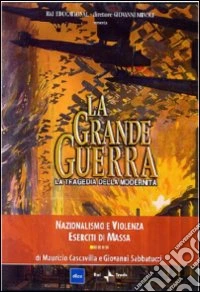 Grande Guerra (La) #01 - Nazionalismo E Violenza dvd