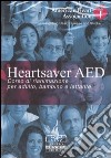 Heartsaver AED. Corso di rianimazione per adulto, bambino e lattante. DVD dvd