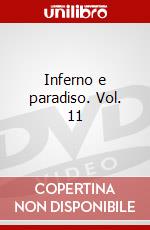 Inferno e paradiso. Vol. 11 dvd