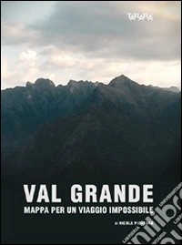 Nicola Piovesan - Val Grande. Mappa Per Viaggio Impossibile. DVD dvd