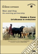 Uomo e cane. Un'alleanza in evoluzione. DVD dvd