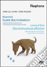 Lavoro di fiuto. Discriminazione olfattiva. DVD dvd