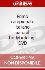 Primo campionato italiano natural bodybuilding. DVD dvd