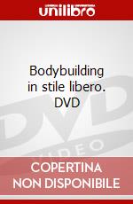 Bodybuilding in stile libero. DVD dvd