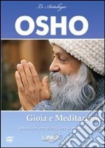 Osho - Gioia E Meditazione. Intuizione Per Risvegliare La Propria Essenza. DVD dvd