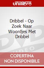 Dribbel - Op Zoek Naar Woordjes Met Dribbel dvd