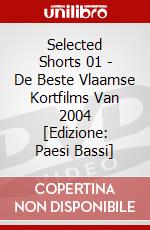 Selected Shorts 01 - De Beste Vlaamse Kortfilms Van 2004 [Edizione: Paesi Bassi] dvd