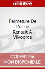 Fermeture De L'usine Renault A Vilvoorde dvd