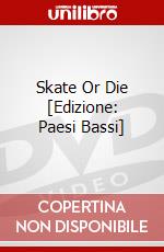 Skate Or Die [Edizione: Paesi Bassi] dvd