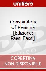 Conspirators Of Pleasure [Edizione: Paesi Bassi] film in dvd