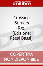 Crossing Borders -Ritt.. [Edizione: Paesi Bassi] film in dvd