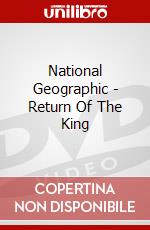National Geographic - Return Of The King dvd