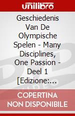 Geschiedenis Van De Olympische Spelen - Many Disciplines, One Passion - Deel 1 [Edizione: Paesi Bassi] dvd