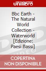 Bbc Earth - The Natural World Collection - Waterworld [Edizione: Paesi Bassi] dvd