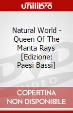 Natural World - Queen Of The Manta Rays [Edizione: Paesi Bassi] dvd