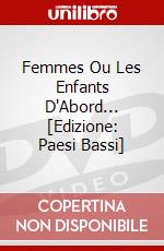 Femmes Ou Les Enfants D'Abord... [Edizione: Paesi Bassi] dvd