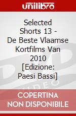 Selected Shorts 13 - De Beste Vlaamse Kortfilms Van 2010 [Edizione: Paesi Bassi] dvd