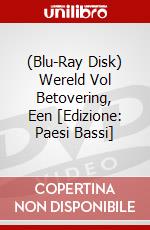 (Blu-Ray Disk) Wereld Vol Betovering, Een [Edizione: Paesi Bassi] brd