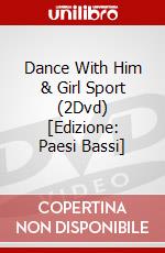 Dance With Him & Girl Sport (2Dvd) [Edizione: Paesi Bassi] dvd