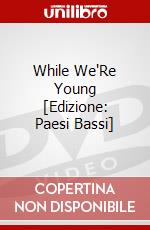 While We'Re Young [Edizione: Paesi Bassi] film in dvd