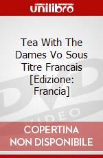 Tea With The Dames Vo Sous Titre Francais [Edizione: Francia] dvd