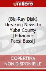 (Blu-Ray Disk) Breaking News In Yuba County [Edizione: Paesi Bassi] brd