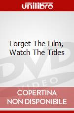 Forget The Film, Watch The Titles dvd