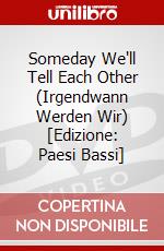 Someday We'll Tell Each Other (Irgendwann Werden Wir) [Edizione: Paesi Bassi] dvd