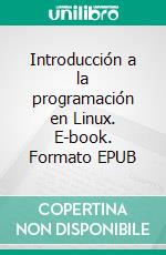 Introducción a la programación en Linux. E-book. Formato EPUB ebook