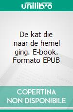 De kat die naar de hemel ging. E-book. Formato EPUB ebook