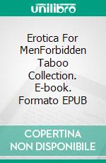 Erotica For MenForbidden Taboo Collection. E-book. Formato EPUB ebook di Lyra Fox