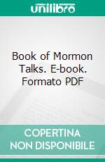 Book of Mormon Talks. E-book. Formato PDF ebook di Jesus Christ of Latter Day Saints Church