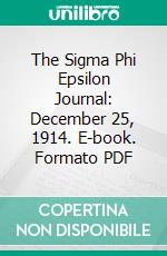 The Sigma Phi Epsilon Journal: December 25, 1914. E-book. Formato PDF