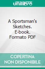 A Sportsman's Sketches. E-book. Formato PDF ebook