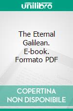 The Eternal Galilean. E-book. Formato PDF