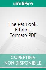 The Pet Book. E-book. Formato PDF ebook di Anna Botsford Comstock