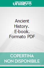 Ancient History. E-book. Formato PDF ebook di Philip van Ness Myers