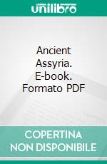 Ancient Assyria. E-book. Formato PDF ebook