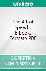 The Art of Speech. E-book. Formato PDF ebook di Luther Tracy Townsend