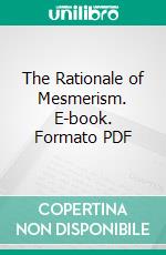 The Rationale of Mesmerism. E-book. Formato PDF ebook di A. P. Sinnett