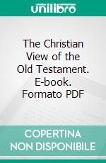 The Christian View of the Old Testament. E-book. Formato PDF ebook