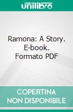 Ramona: A Story. E-book. Formato PDF ebook di Helen Hunt Jackson