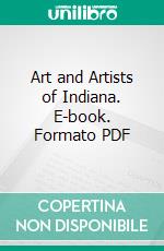 Art and Artists of Indiana. E-book. Formato PDF ebook
