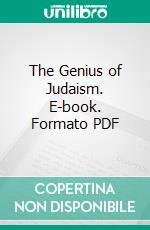 The Genius of Judaism. E-book. Formato PDF ebook