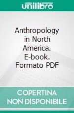 Anthropology in North America. E-book. Formato PDF ebook