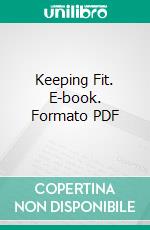 Keeping Fit. E-book. Formato PDF ebook di United States Public Health Service