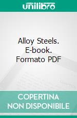 Alloy Steels. E-book. Formato PDF ebook di Edmund Francis Lake